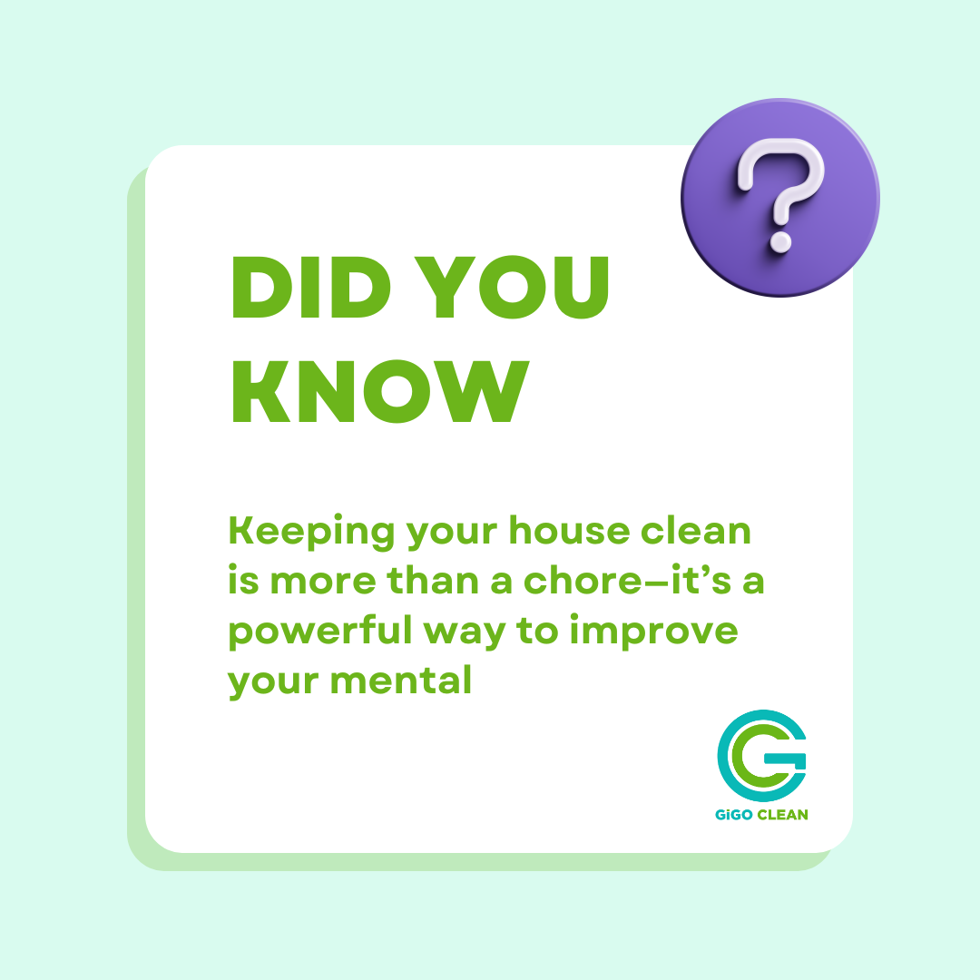 Did You Know: Keeping your house clean is more than a chore, it’s a powerful way to improve your mental health.